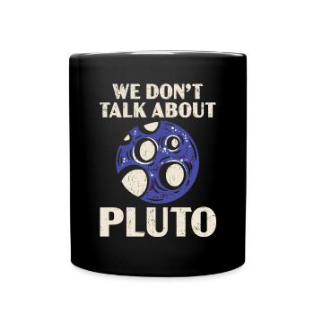Wir sprechen nicht über Pluto Planeten Astronomie - Tasse einfarbig - Schwarz - Vorne
