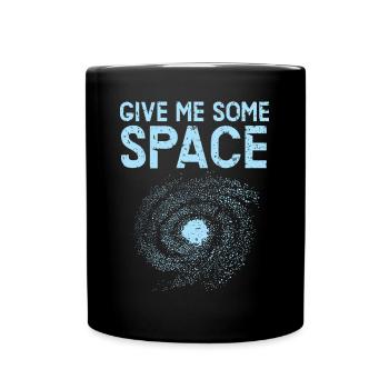 Gib mir etwas Platz Outerspace Astrologe Astronomie - Tasse einfarbig - Schwarz - Vorne