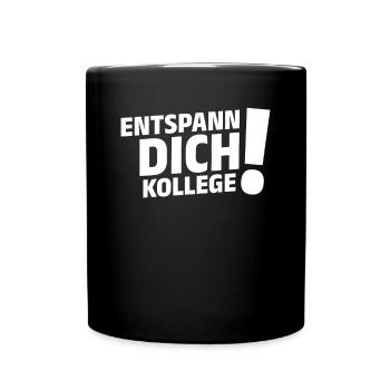 Entspann Dich Kollege! Büro Kollege Lustiger - Tasse einfarbig - Schwarz - Vorne