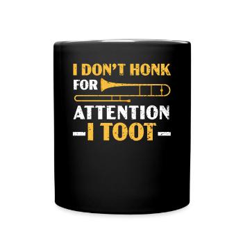 I Don't Honk For Attention I Toot Trombone Player - Full Colour Mug - black - Front