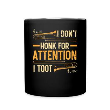 I Don't Honk For Attention I Toot Trombone Player - Full Colour Mug - black - Front