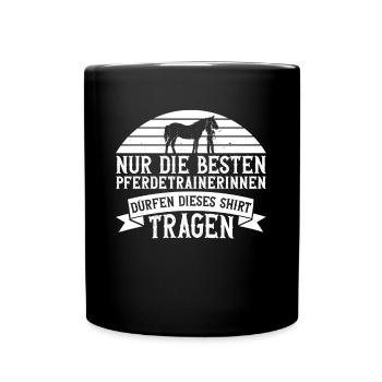 Nur Die Besten Pferdetrainerinnen Dürfen Dieses - Tasse einfarbig - Schwarz - Vorne
