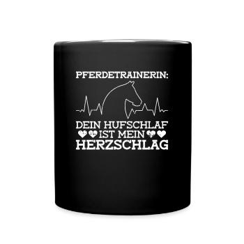 Pferdetrainerin: Dein Hufschlag Ist Mein - Tasse einfarbig - Schwarz - Vorne