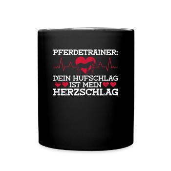 Pferdetrainer: Dein Hufschlag Ist Mein Herzschlag - Tasse einfarbig - Schwarz - Vorne