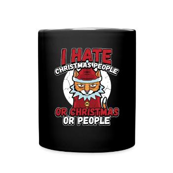 I Hate Christmas People Or Christmas Or People - Full Colour Mug - black - Front