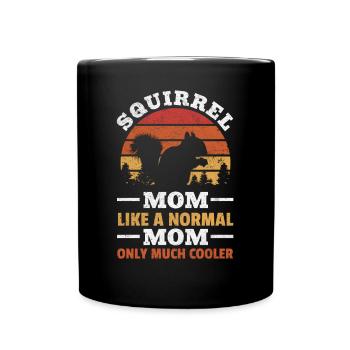 Squirrel Mom like a normal mother Only a lot - Full Colour Mug - black - Front