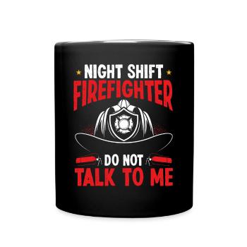 Night Shift Firefighter not talk to me Fire Pants - Full Colour Mug - black - Front