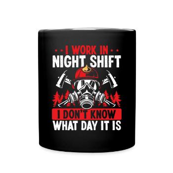 Firefighter What day is it Night Shift Fire Truck - Full Colour Mug - black - Front