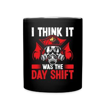 Night Shift Fireman was the Day Shift Firefighter - Full Colour Mug - black - Front