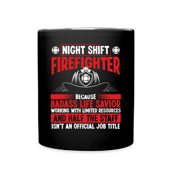 Night Shift Firefighter Life Savior Hose Firemen - Tasse einfarbig - Schwarz - Vorne