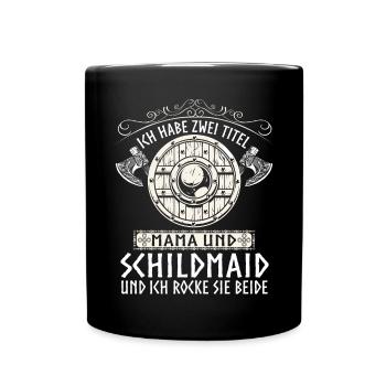 Ich Habe Zwei Titel Mama Und Schildmaid - Tasse einfarbig - Schwarz - Vorne