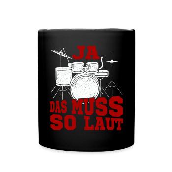 Ja Das Muss So Laut Schlagzeug Schlagzeuger - Tasse einfarbig - Schwarz - Vorne
