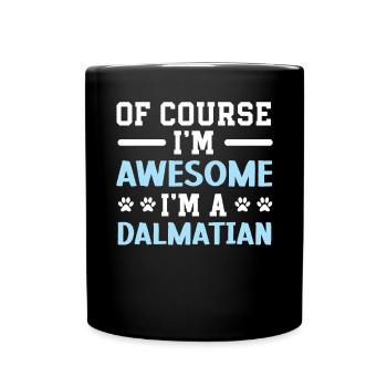 Natürlich bin ich großartig, ich bin eine dalmatinische Spot-Truppe - Tasse einfarbig - Schwarz - Vorne
