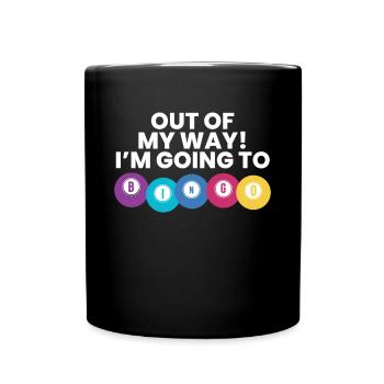 Out Of My Way! Im Going To Bingo Shirt Geschenk - Tasse einfarbig - Schwarz - Vorne