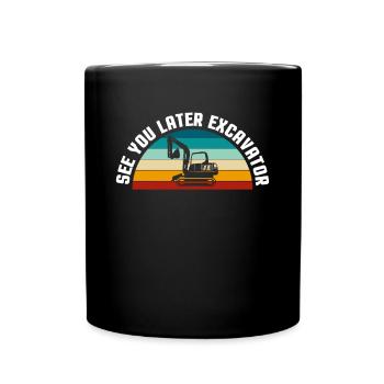 A plus tard Excavator Shirt Cadeau - Mug uni - noir - Devant