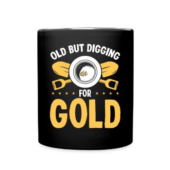 Gold Miner Old but digging for Gold Prospector - Full Colour Mug - black - Front