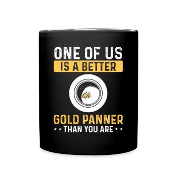 Prospector better Gold Panner than you are Miner - Full Colour Mug - black - Front