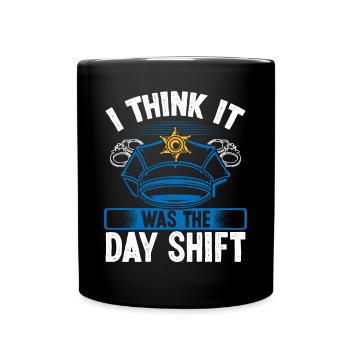 Night Shift Police Officer was Day Shift Polieman - Tasse einfarbig - Schwarz - Vorne