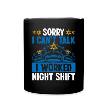 Night Shift Policeman I cant talk Police OfficerNi - Tasse einfarbig - Schwarz - Vorne
