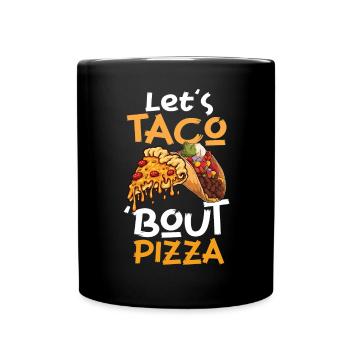 Taco Bout Pizza Taco-dienstag Pizza - Tasse einfarbig - Schwarz - Vorne