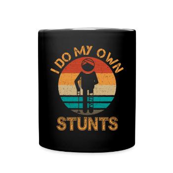 I Do My Own Stunts, Which Have a Good One - Full Colour Mug - black - Front