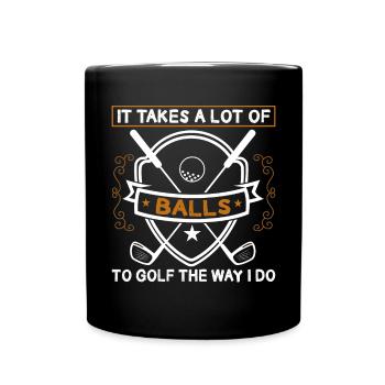 Es Braucht Viele Bälle, Um So Zu Golfen, Wie Ich - Tasse einfarbig - Schwarz - Vorne