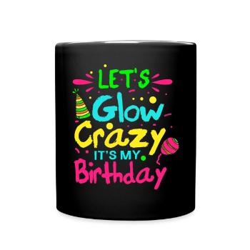 Let's go crazy, it's my birthday - Full Colour Mug - black - Front