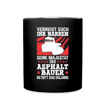Seine Majestät der Asphaltbauer Straßenbauer - Tasse einfarbig - Schwarz - Vorne