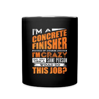 Concrete Finisher Construction Worker Of Course - Tasse einfarbig - Schwarz - Vorne