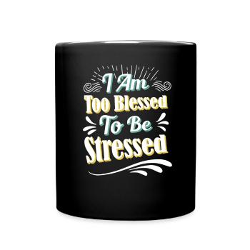 Ich bin zu gesegnet, um gestresst zu sein - Tasse einfarbig - Schwarz - Vorne