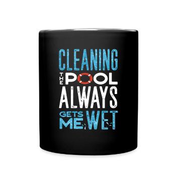 Pool Guy Service Cleaning The Pool Always Gets Me - Tasse einfarbig - Schwarz - Vorne