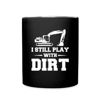 Je joue toujours avec dirt excavator driver shirt - Mug uni - noir - Devant