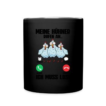 Huhn Meine Hühner Rufen An - Tasse einfarbig - Schwarz - Vorne