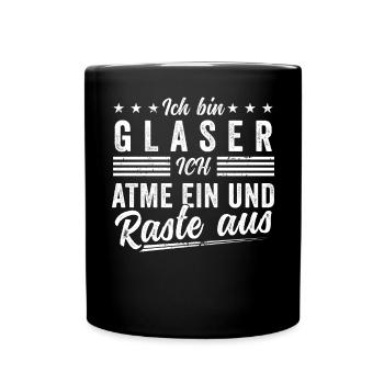 Glaser lustiger Spruch Geschenkidee für Männer - Tasse einfarbig - Schwarz - Vorne