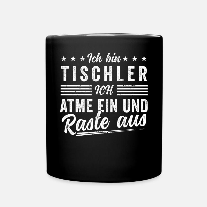 Ich bin Tischler ich atme ein und raste aus - Tasse einfarbig - Schwarz