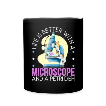 Life Is Better With A Microscope And A Petri Dish - Full Colour Mug - black - Front