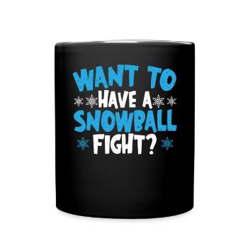 Want To Have A Snowball Fight Winter Season Snow - Full Colour Mug - black - Front