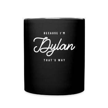 Weil ich Dylan bin, deshalb personalisierter Name - Tasse einfarbig - Schwarz - Vorne