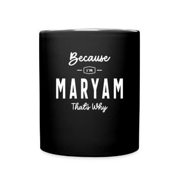 Weil ich Maryam bin, deshalb personalisierter Name - Tasse einfarbig - Schwarz - Vorne