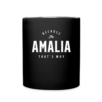 Weil ich Amalia bin, deshalb personalisierter Name - Tasse einfarbig - Schwarz - Vorne
