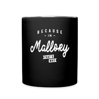 Because I'm Mallory That's Why Personalized Name - Full Colour Mug - black - Front