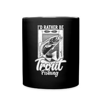 Ich wäre lieber Forellenfischen lustiger Fischer - Tasse einfarbig - Schwarz - Vorne