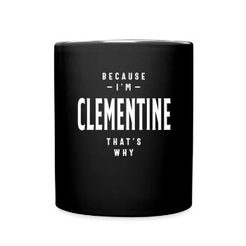 Because I'm Clementine That's Why Personalized Nam - Full Colour Mug - black - Front