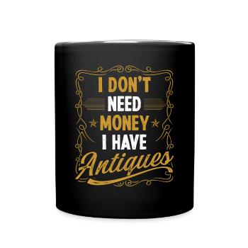 Antiquing Wax I dont need Money Treasure HunterAnt - Tasse einfarbig - Schwarz - Vorne