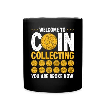 Coin Collecting Broke Now Numismatist Humor - Tasse einfarbig - Schwarz - Vorne