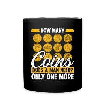 Coin Collecting How many Coins does a man need - Tasse einfarbig - Schwarz - Vorne