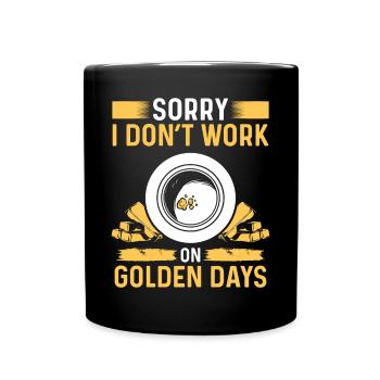 Gold Prospector Humor Don't work golden days MinerG - Full Colour Mug - black - Front