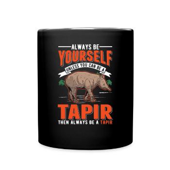 Soyez toujours vous-même Sauf si vous pouvez être un Tapir - Mug uni - noir - Devant