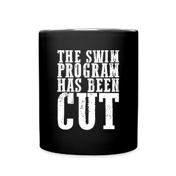 The Swim Program Has Been Cut 4 - Tasse einfarbig - Schwarz - Vorne