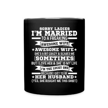 Sorry, ladies, I am married, - Full Colour Mug - black - Front
